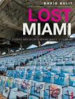 Lost Miami: Stories and Secrets Behind Magic City Ruins Cover Image