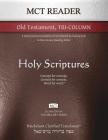 MCT Reader Old Testament Tri-Column, Mickelson Clarified: A more precise translation of the Hebrew and Aramaic text in the Literary Reading Order (Vocabulary) Cover Image