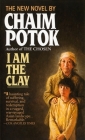 I Am the Clay: A Novel By Chaim Potok Cover Image