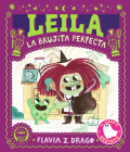 Leila, la brujita perfecta By Flavia Z. Drago, Flavia Z. Drago (Illustrator) Cover Image