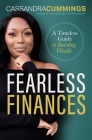 Fearless Finances: A Timeless Guide to Building Wealth By Cassandra Cummings Cover Image