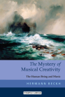 The Mystery of Musical Creativity: The Human Being and Music By Hermann Beckh Cover Image