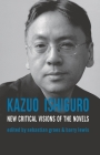 Kazuo Ishiguro: New Critical Visions of the Novels By Sebastian Groes, Barry Lewis, Sean Matthews Cover Image