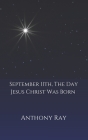 September 11th, The Day Jesus Christ Was Born Cover Image
