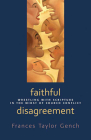 Faithful Disagreement: Wrestling with Scripture in the Midst of Church Conflict By Frances Taylor Gench Cover Image