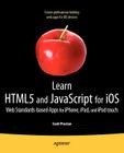 Learn HTML5 and JavaScript for IOS: Web Standards-Based Apps for Iphone, Ipad, and iPod Touch Cover Image