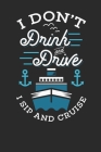 I Don't Drink And Drive I Sip And Cruise: Funny Notebook (6x9