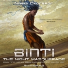 Binti: The Night Masquerade By Robin Miles (Read by), Nnedi Okorafor Cover Image