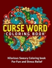 Curse Word Coloring Book: Hilarious Sweary Coloring book For Fun and Stress Relief By Jd Adult Coloring Cover Image