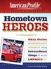Hometown Heroes: Real Stories of Ordinary People Doing Extraordinary Things All Across America By American Profile Cover Image