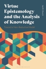 Virtue Epistemology and the Analysis of Knowledge: Toward a Non-Reductive Model By Ian Church Cover Image