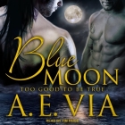 Blue Moon: Too Good to Be True By A. E. Via, Tim Paige (Read by) Cover Image