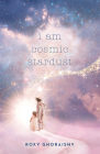 I Am Cosmic Stardust Cover Image