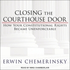 Closing the Courthouse Door: How Your Constitutional Rights Became Unenforceable Cover Image