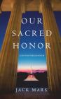 Our Sacred Honor (A Luke Stone Thriller-Book 6) By Jack Mars Cover Image