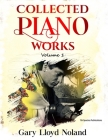 Collected Piano Works: Volume 1 By Gary Lloyd Noland Cover Image