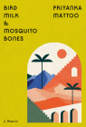 Bird Milk & Mosquito Bones: A Memoir By Priyanka Mattoo Cover Image