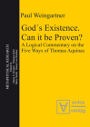 God´s Existence. Can It Be Proven?: A Logical Commentary on the Five Ways of Thomas Aquinas (Metaphysical Research #10) Cover Image