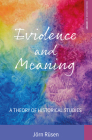 Evidence and Meaning: A Theory of Historical Studies (Making Sense of History #28) By Jörn Rüsen Cover Image