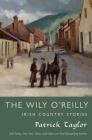 The Wily O'Reilly: Irish Country Stories: Irish Country Stories (Irish Country Books) By Patrick Taylor Cover Image