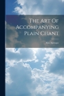 The Art Of Accompanying Plain Chant Cover Image