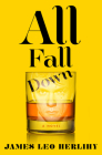 All Fall Down: A Novel Cover Image