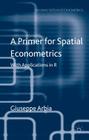 A Primer for Spatial Econometrics: With Applications in R (Palgrave Texts in Econometrics) Cover Image