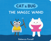 Cat & Bug: The Magic Wand By Rebecca Purcell Cover Image