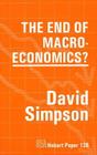 The End of Macroeconomics (Hobart Papers #126) By David Simpson Cover Image