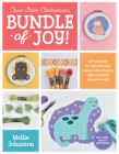 Cross Stitch Celebrations: Bundle of Joy!: 20+ patterns for cross stitching unique baby-themed gifts and birth announcements By Mollie Johanson Cover Image