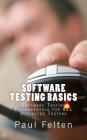 Software Testing Basics: Software Verification Fundamentals for All Dedicated Testers By Paul Felten Cover Image