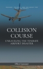 Collision Course: Unraveling The Tenerife Airport Disaster By Oliver Lancaster Cover Image