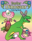 Easter Dinosaur Coloring Book: of Cute Hatching Dinosaur Eggs, Bunny Ears on Dinos and Prehistoric Spring Floral Coloring Page Designs Cover Image