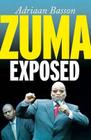 Zuma Exposed By Adriaan Basson Cover Image