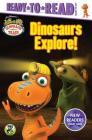 Dinosaurs Explore!: Ready-to-Read Ready-to-Go! (Dinosaur Train) Cover Image