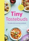Tiny Tastebuds: A Definitive Guide to Baby-Led Weaning for Busy Parents: A Definitive Guide to Baby-Led Weaning for Busy Parents Cover Image
