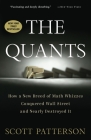 The Quants: How a New Breed of Math Whizzes Conquered Wall Street and Nearly Destroyed It By Scott Patterson Cover Image