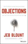 Objections: The Ultimate Guide for Mastering the Art and Science of Getting Past No By Jeb Blount, Mark Hunter (Foreword by) Cover Image