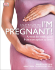 I'm Pregnant!: A week-by-week guide from conception to birth By Lesley Regan Cover Image