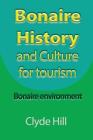 Bonaire History and Culture for tourism: Bonaire environment By Clyde Hill Cover Image