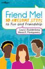 Friend Me!: 10 Awesome Steps to Fun and Friendship By Laura Buddenberg, Alesia Montgomery Cover Image