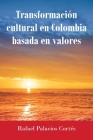 Transformación Cultural En Colombia Basada en Valores Cover Image
