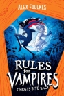 Ghosts Bite Back (Rules for Vampires #2) By Alex Foulkes Cover Image