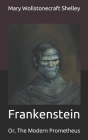 Frankenstein: Or, The Modern Prometheus By Mary Wollstonecraft Shelley Cover Image
