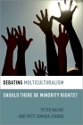 Debating Multiculturalism: Should There Be Minority Rights? (Debating Ethics) Cover Image