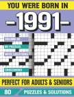 You Were Born In 1991: Crossword Puzzles For Adults: Crossword Puzzle Book for Adults Seniors and all Puzzle Book Fans Cover Image