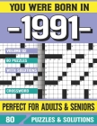 You Were Born In 1991: Crossword Puzzles For Adults: Crossword Puzzle Book for Adults Seniors and all Puzzle Book Fans By G. E. Ispkey Pzle Cover Image