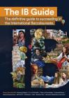 The IB Guide: The definitive guide to succeeding in the International Baccalaureate By Education Eib Cover Image