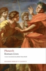 Roman Lives: A Selection of Eight Lives (Oxford World's Classics) By Plutarch, Robin Waterfield (Translator), Philip A. Stadter (Introduction by) Cover Image