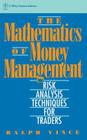 The Mathematics of Money Management: Risk Analysis Techniques for Traders (Wiley Finance #18) By Ralph Vince Cover Image